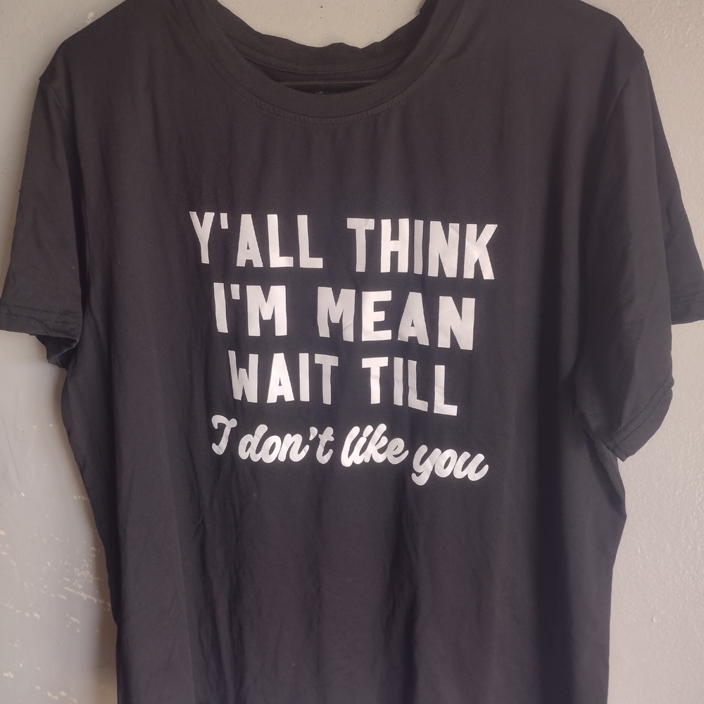 "Y'all Think I'm MeanWait Til I Don't Like You" Women's 2xl T-shirt w Earrings